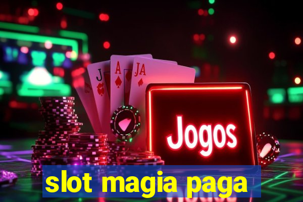 slot magia paga