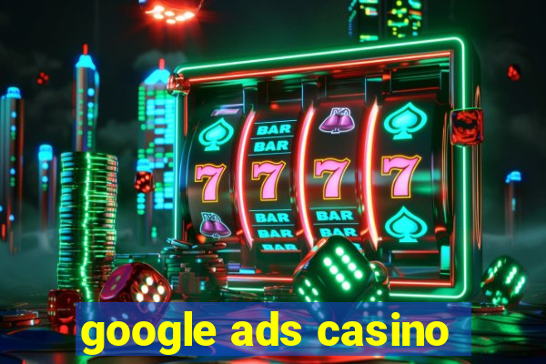 google ads casino