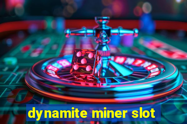 dynamite miner slot