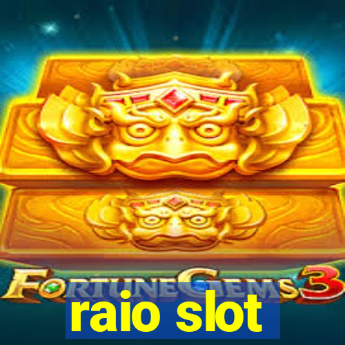 raio slot