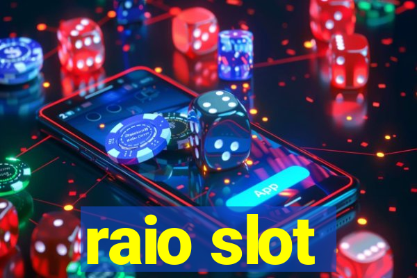 raio slot