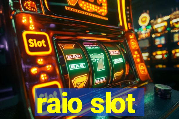 raio slot