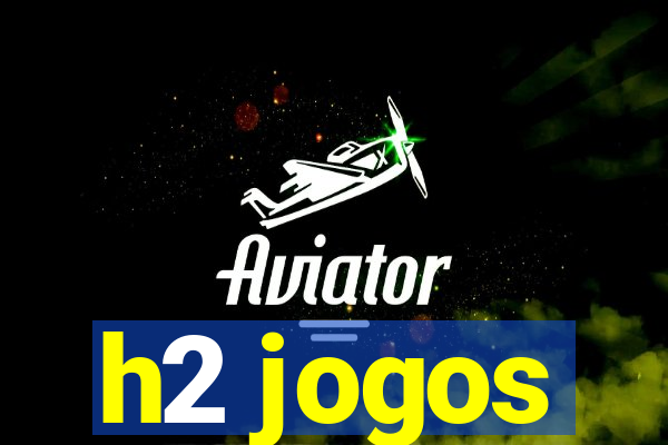 h2 jogos