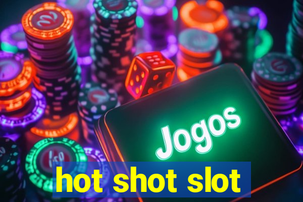 hot shot slot