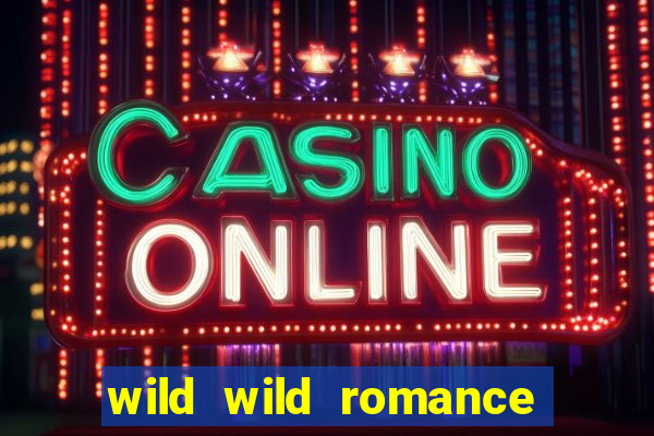 wild wild romance slot free