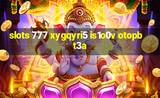 slots 777 xygqyri5 is1o0v otopbt3a