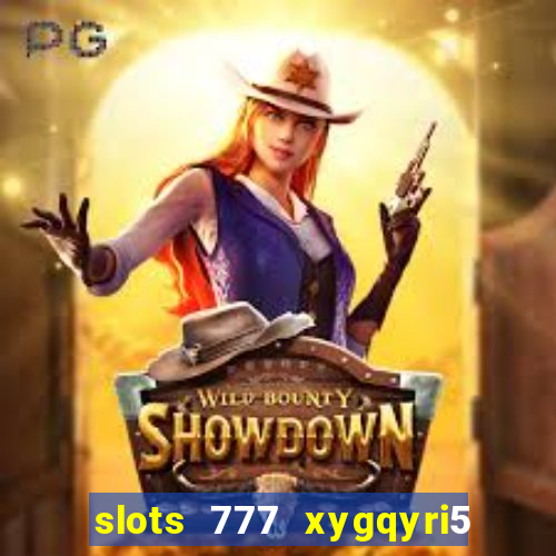 slots 777 xygqyri5 is1o0v otopbt3a