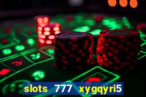 slots 777 xygqyri5 is1o0v otopbt3a