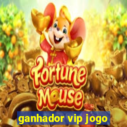 ganhador vip jogo