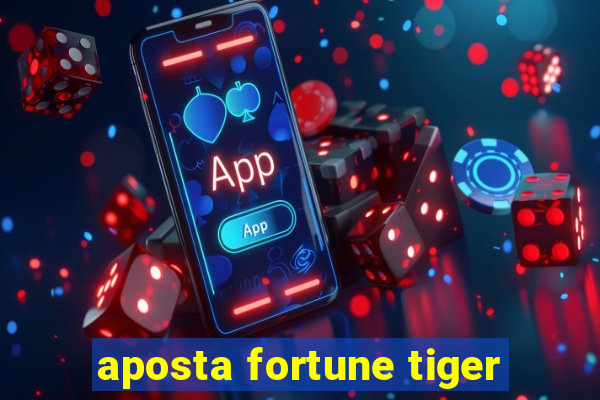 aposta fortune tiger