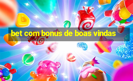 bet com bonus de boas vindas