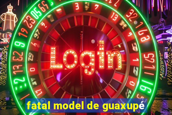 fatal model de guaxupé