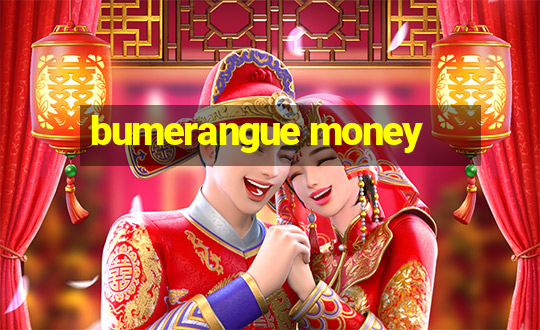 bumerangue money