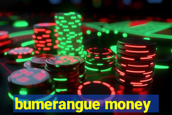 bumerangue money