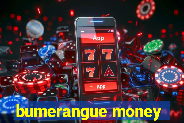 bumerangue money