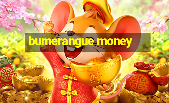 bumerangue money