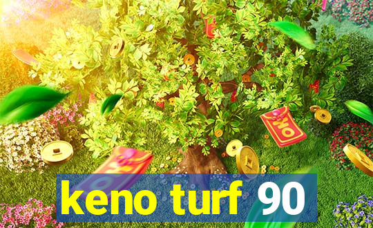 keno turf 90