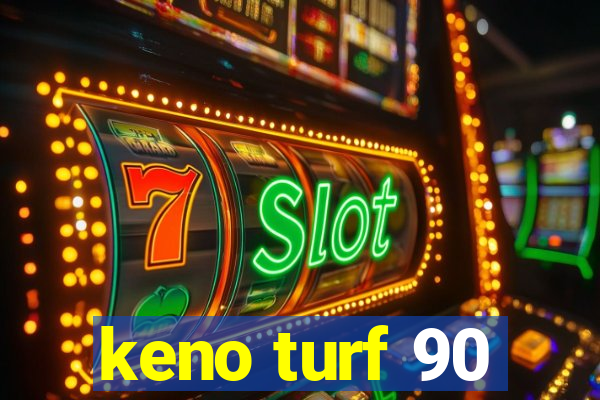 keno turf 90