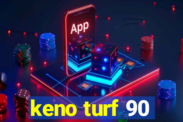 keno turf 90