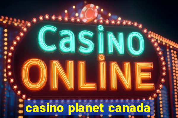 casino planet canada