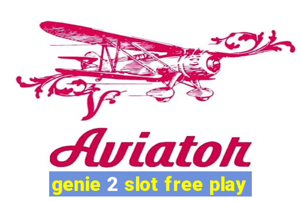 genie 2 slot free play