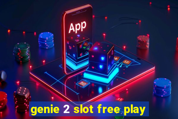 genie 2 slot free play