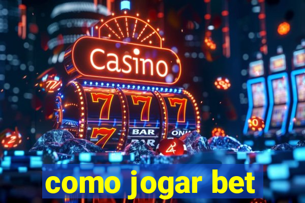 como jogar bet