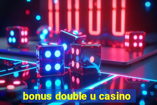 bonus double u casino