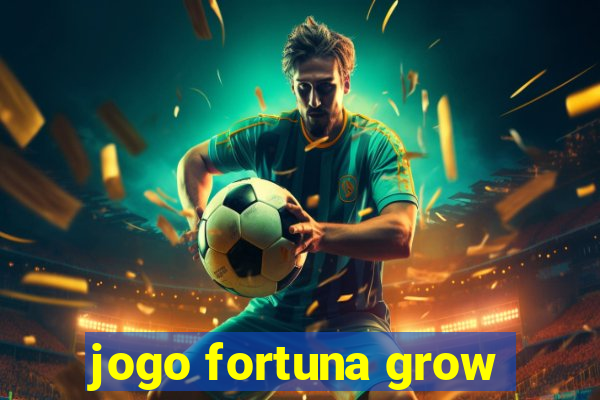 jogo fortuna grow