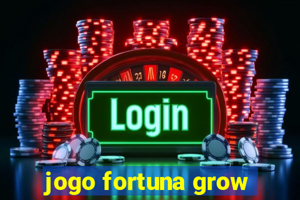 jogo fortuna grow