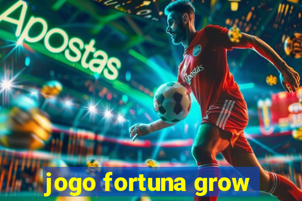 jogo fortuna grow