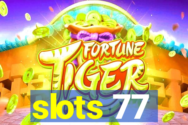 slots 77