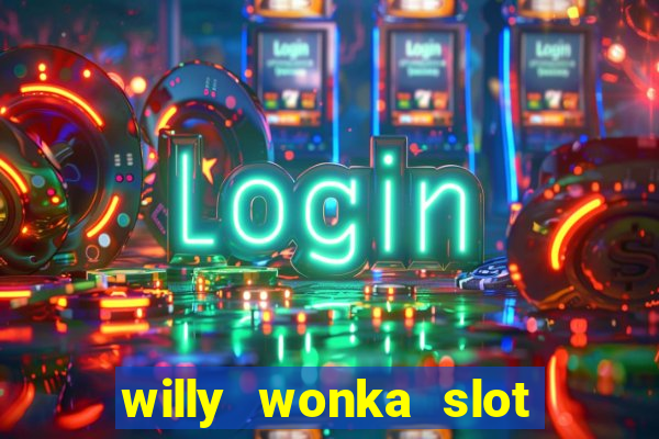 willy wonka slot machine jackpot