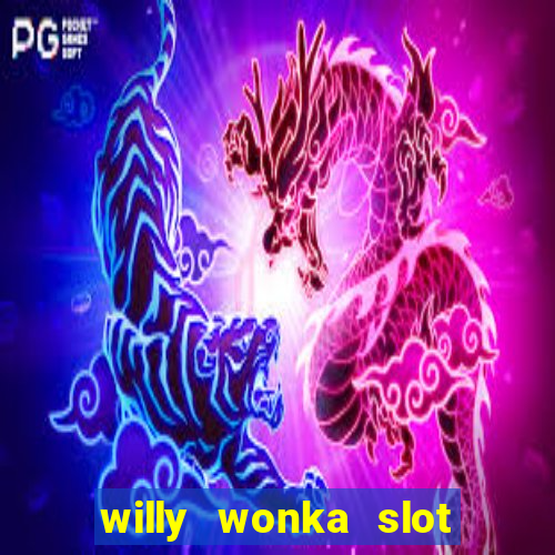 willy wonka slot machine jackpot