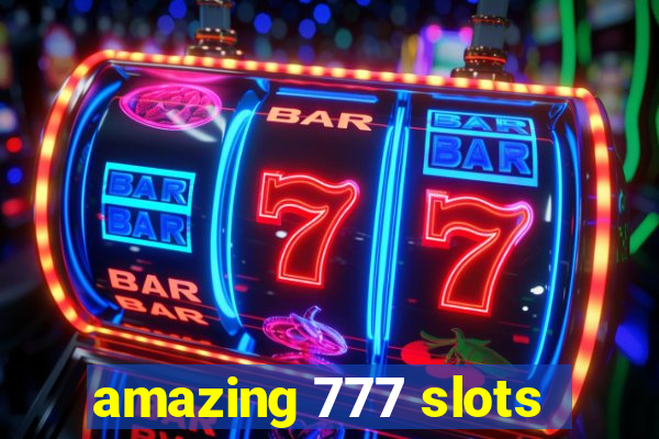 amazing 777 slots