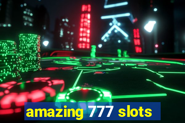 amazing 777 slots