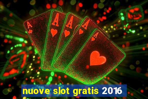 nuove slot gratis 2016