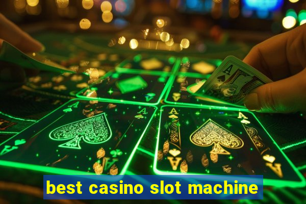 best casino slot machine