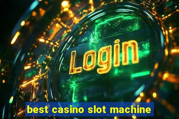 best casino slot machine