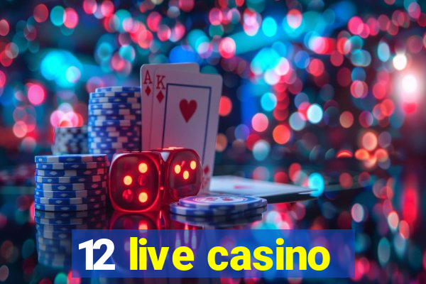 12 live casino