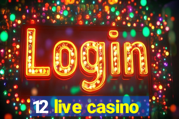 12 live casino