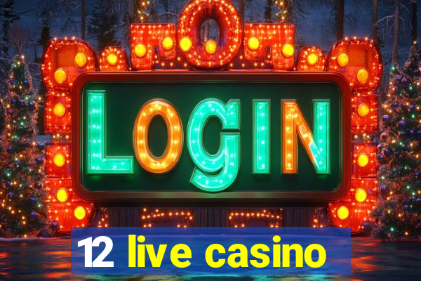 12 live casino