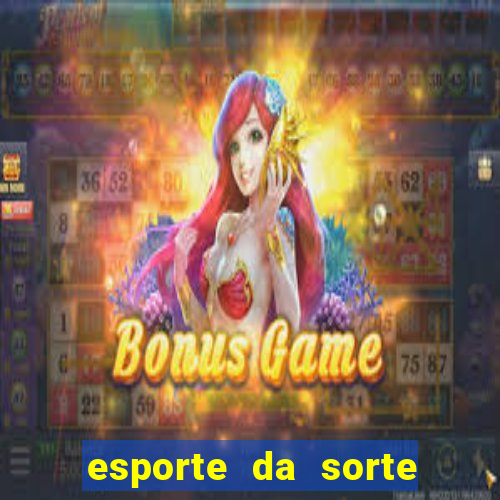 esporte da sorte apostas casino