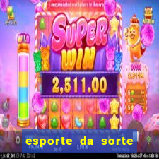 esporte da sorte apostas casino