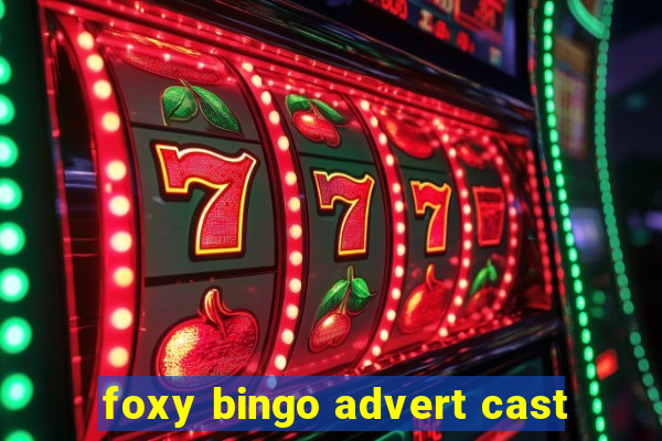 foxy bingo advert cast