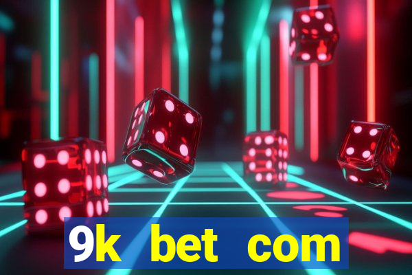 9k bet com registrar login