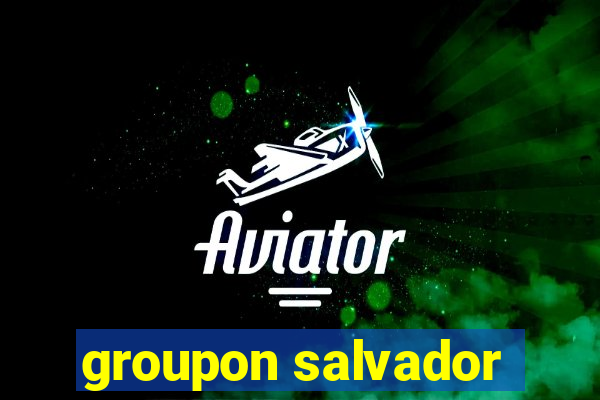 groupon salvador