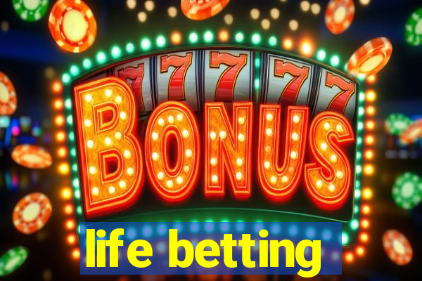 life betting