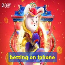 betting on iphone