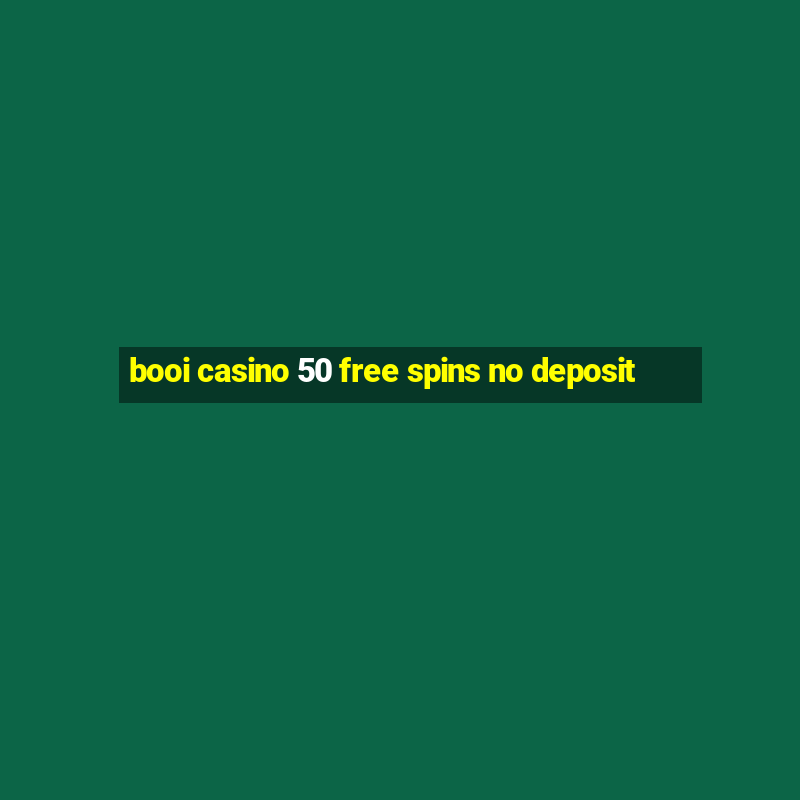 booi casino 50 free spins no deposit